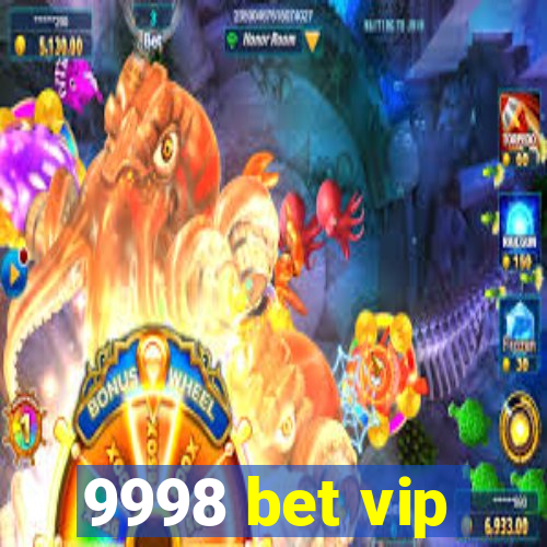 9998 bet vip